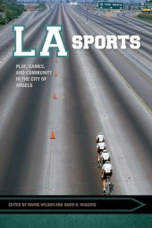 book LA Sports: Play, Games, and Community in the City of Angels