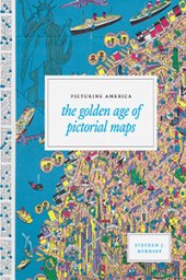 book Picturing America: The Golden Age of Pictorial Maps