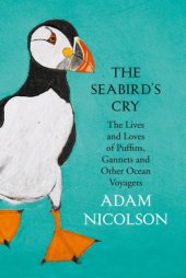 book The Seabird’s Cry: The Lives and Loves of Puffins, Gannets and Other Ocean Voyagers