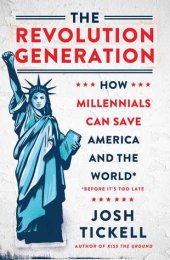 book The Revolution Generation: How Millennials Can Save America and the World (Before It’s Too Late)