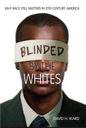 book Blinded by the Whites: Why Race Still Matters in 21st-Century America