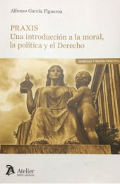 book Praxis. Una introducción a la moral, la política y el Derecho