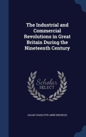 book The Industrial and Commercial Revolutions in Great Britain During the Nineteenth Century