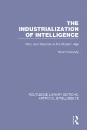 book The Industrialization of Intelligence : Mind and Machine in the Modern Age