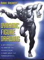 book Dynamic figure drawing : [a new approach to drawing the moving figure in deep space and foreshortening]