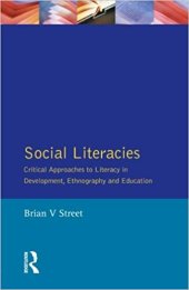 book Social Literacies: Critical Approaches to Literacy in Development, Ethnography and Education