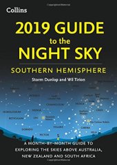 book 2019 Guide to the Night Sky Southern Hemisphere: A Month-by-Month Guide to Exploring the Skies Above Australia, New Zealand and South Africa