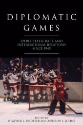 book Diplomatic games: sport, statecraft, and international relations since 1945