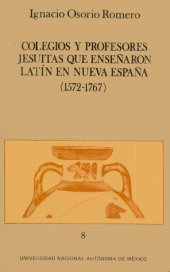 book Colegios y profesores jesuitas que enseñaron latín en Nueva España (1572-1767)