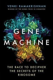 book Gene Machine: The Race to Decipher the Secrets of the Ribosome