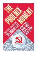 book The Phoenix Moment: Challenges Confronting the Indian Left