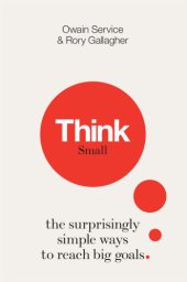 book Think Small: The Surprisingly Simple Ways to Reach Big Goals