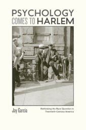 book Psychology Comes to Harlem: Rethinking the Race Question in Twentieth-Century America