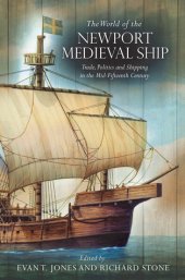 book The World of the Newport Medieval Ship: Trade, Politics and Shipping in the Mid-Fifteenth Century