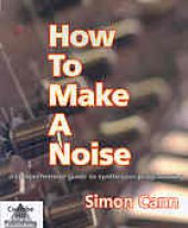 book How to make a noise : a comprehensive guide to synthesizer programming