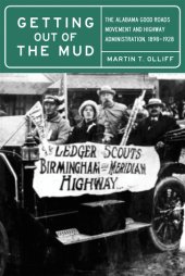 book Getting Out of the Mud: The Alabama Good Roads Movement and Highway Administration, 1898–1928