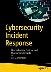 book Cybersecurity Incident Response: How to Contain, Eradicate, and Recover from Incidents