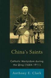 book China’s Saints: Catholic Martyrdom During the Qing (1644-1911)