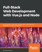 book Full-stack web development with Vue.js and Node : build scalable and powerful web apps with modern web stack, MongoDB, Vue, Node.js, and Express