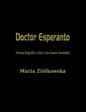 book Doctor Esperanto: Novela biográfica sobre Luis Lázaro Zamenhof