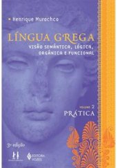 book Língua Grega: Visão Semântica, Lógica, Orgânica e Funcional Prática