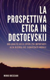 book La prospettiva etica in Dostoevskij: Una analisi delle opere più importanti alla ricerca del significato morale