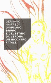 book Giordano Bruno e Celestino da Verona. Un incontro fatale