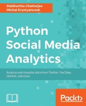 book Python Social Media Analytics: Analyze and visualize data from Twitter, Youtube, GitHub, and more