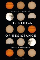 book The Ethics of Resistance: Tyranny of the Absolute