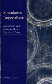 book Speculative Imperialisms: Monstrosity and Masquerade in Postracial Times