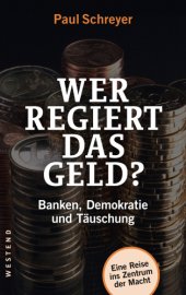 book Wer regiert das Geld? : Banken, Demokratie und Täuschung