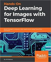 book Hands-On Deep Learning for Images with TensorFlow: Build intelligent computer vision applications using TensorFlow and Keras