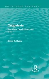 book Yugoslavia: Socialism, Development and Debt