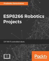 book ESP8266 Robotics Projects: DIY Wi-Fi controlled robots