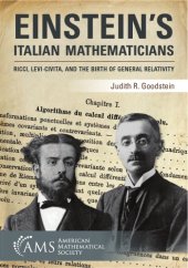 book Einstein’s Italian Mathematicians. Ricci, Levi-Civita, and the Birth of General Relativity