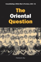 book The Oriental Question: Consolidating a White Man’s Province, 1914–41