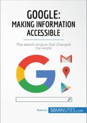 book Google, Making Information Accessible:The search engine that changed the world