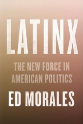 book Latinx: The New Force in American Politics