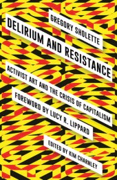 book Delirium and Resistance: Activist Art and the Crisis of Capitalism