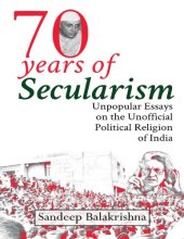 book Seventy Years of Secularism: Unpopular Essays on the Unofficial Political Religion of India