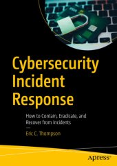 book Cybersecurity Incident Response  How to Contain, Eradicate, and Recover from Incidents