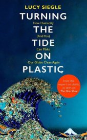 book Turning the Tide on Plastic: How Humanity (And You) Can Make Our Globe Clean Again