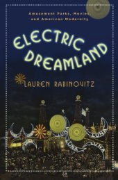 book Electric Dreamland: Amusement Parks, Movies, and American Modernity