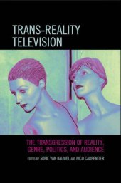 book Trans-Reality Television: The Transgression of Reality, Genre, Politics, and Audience