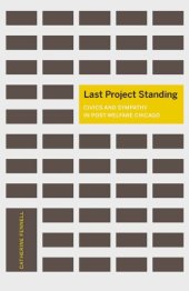 book Last Project Standing: Civics and Sympathy in Post-Welfare Chicago