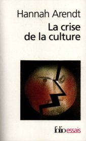 book La crise de la culture : huit exercices de pensée politique