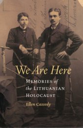 book We Are Here: Memories of the Lithuanian Holocaust