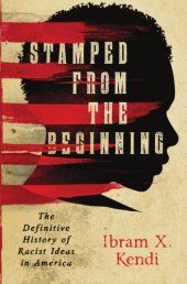 book Stamped from the Beginning: The Definitive History of Racist Ideas in America