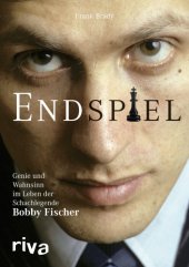 book Endspiel - Genie und Wahnsinn im Leben der Schachlegende Bobby Fischer