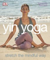 book Yin Yoga: Stretch the Mindful Way